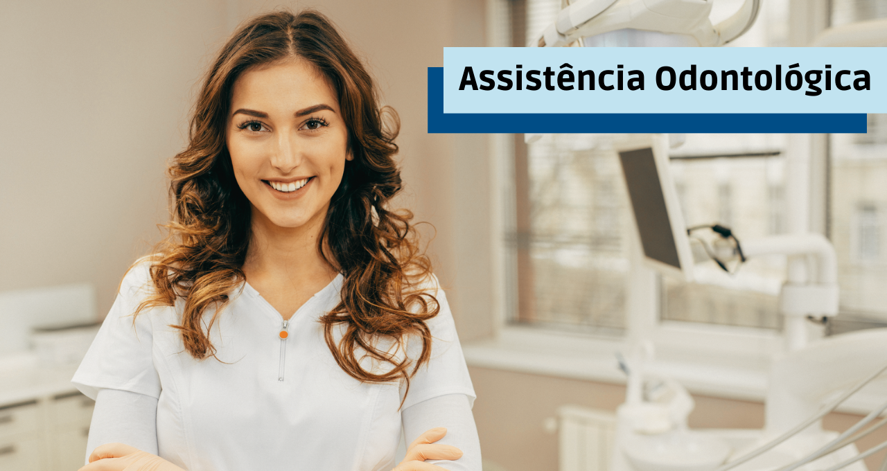 Assistência Odontológica: 5 Dicas para escolher melhor