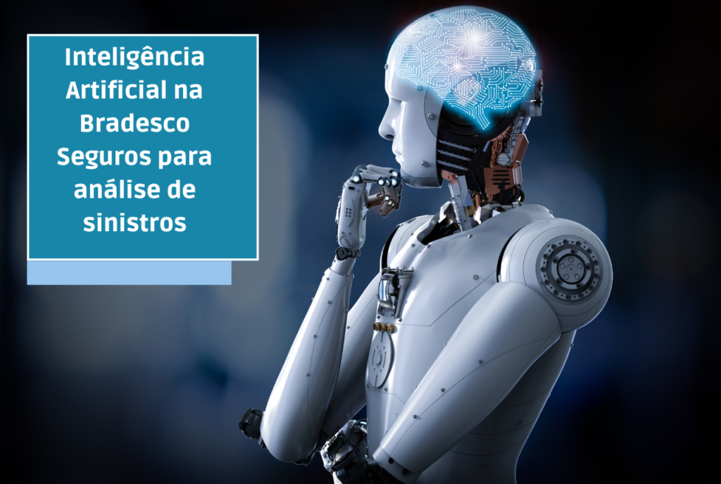 Inteligência Artificial na Bradesco Seguros para análise de sinistros